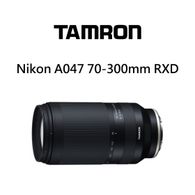 Tamron A047 70-300mm F4.5-6.3 DiIII RXD Nikon Z環 望遠 公司貨